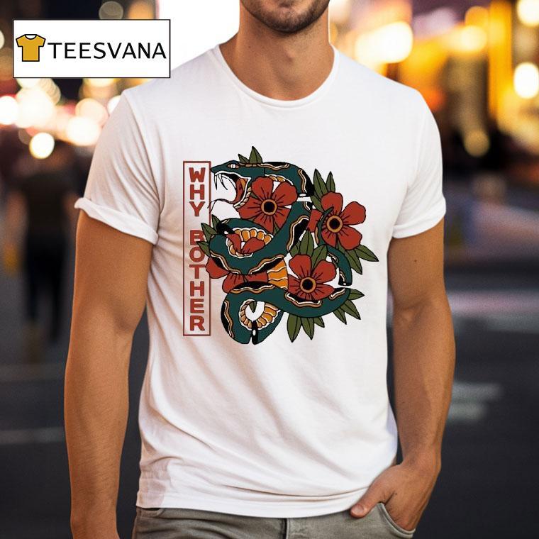 Why Bother Snake T Shirt Why Bother Snake T Shirt