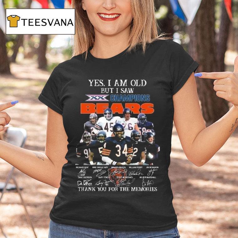 Yes I Am Old But I Saw Champions Chicago Bears Players Signatures Thank You For The Memories T Shirt Yes I Am Old But I Saw Champions Chicago Bears Players Signatures Thank You For The Memories T Shirt