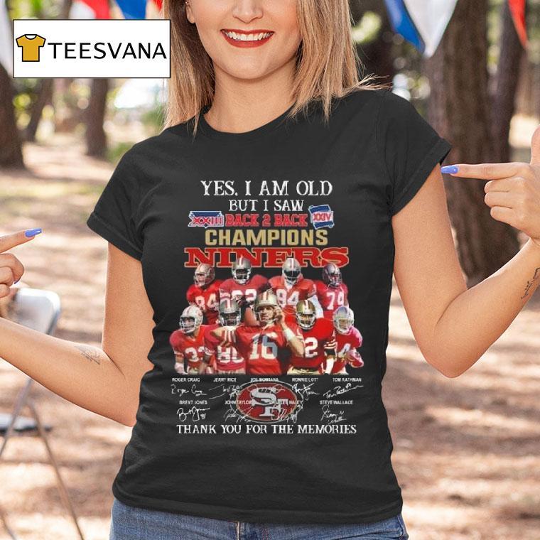 Yes I Am Old But I Saw Back To Back Champions San Francisco Ers Players Signatures Thank You For The Memories T Shirt Yes I Am Old But I Saw Back To Back Champions San Francisco Ers Players Signatures Thank You For The Memories T Shirt