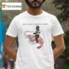 Are You Ready For Gimp On A Shrimp T Shirt