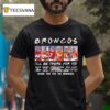 B R O N C O S I Ll Be There For You Denver Broncos Signatures Players Graphic T Shirt
