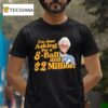 Baby Billy I M Just Asking For A Ball And Million Dollars T Shirt