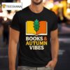 Books And Autumn Vibes T Shirt