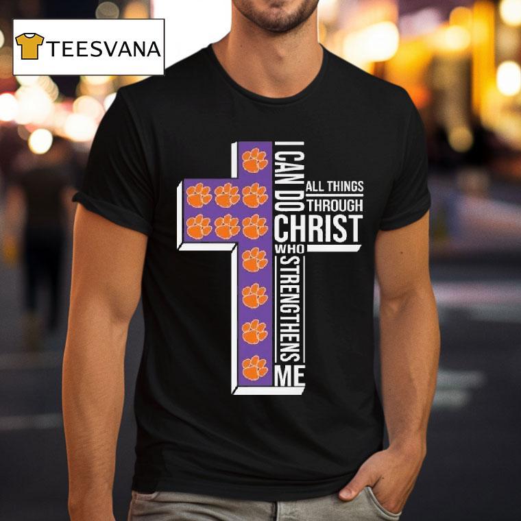 Clemson Tigers I Can Do All Things Through Christ Who Strengthens Me Cross T Shirt Clemson Tigers I Can Do All Things Through Christ Who Strengthens Me Cross T Shirt