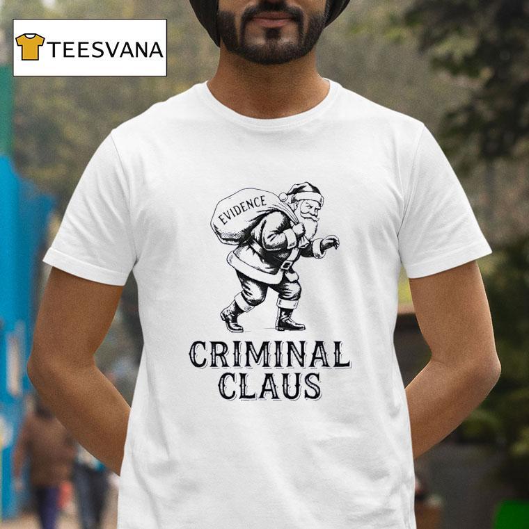 Criminal Santa Claus Evidence Christmas T Shirt Criminal Santa Claus Evidence Christmas T Shirt