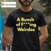 Dan Lanning A Bunch Of Fucking Weirdos T Shirt