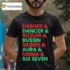 Dasher And Dancer And Rizzler And Bussin Skibidi And Aura And Sigma And Six Seven T Shirt