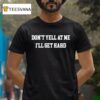 Don T Yell At Me I Ll Get Hard T Shirt