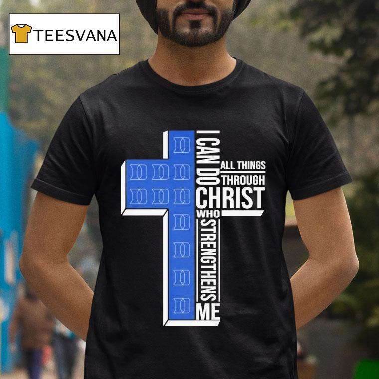 Duke Blue Devils I Can Do All Things Through Christ Who Strengthen Me T Shirt Duke Blue Devils I Can Do All Things Through Christ Who Strengthen Me T Shirt