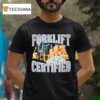 Forklift Certified T Shirt