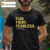 Fun Fiery Fearless Taylor Stremlow T Shirt