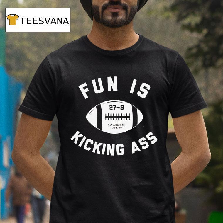 Fun Is Kicking Ass Nov Th Ann Arbor Mi T Shirt Fun Is Kicking Ass Nov Th Ann Arbor Mi T Shirt