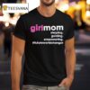 Girlmom Shaping Guiding Empowering Future World Changer T Shirt
