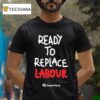 Green Party Ready To Replace Labour T Shirt
