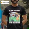 Home Is Where The Hoa Isn T Reindeer Christmas T Shirt