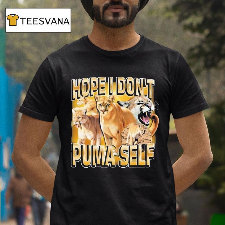Hope I Don T Puma Self T Shirt Hope I Don T Puma Self T Shirt