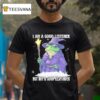 I Am A Good Listener But Not A Good Responder Frog Wizard T Shirt