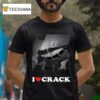 I Love Crack T Shirt