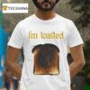 I M Toasted Bread T Shirt