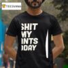 I Shit My Pants Today T Shirt