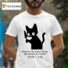 I Want To Be A Nice Person But People Are Stupid Black Cat With A Knife Japan T Shirt