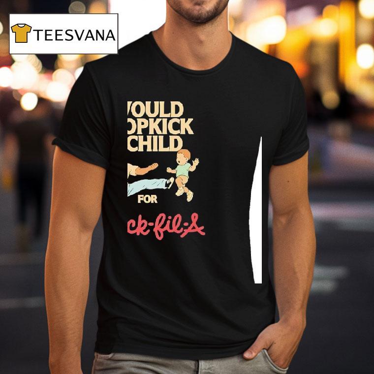 I Would Dropkick A Child For Chick Fi A T Shirt I Would Dropkick A Child For Chick Fi A T Shirt