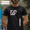 Ipa Lt When I Drink T Shirt