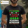 It S Beginning To Look A Lot Like Seasonal Depression Ugly Christmas T Shirt