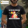 Jesus All The Cool People Are Born In December Merry Christmas T Shirt