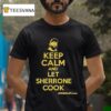 Keep Calm And Let Sherrone Cook Thomas T Shirt