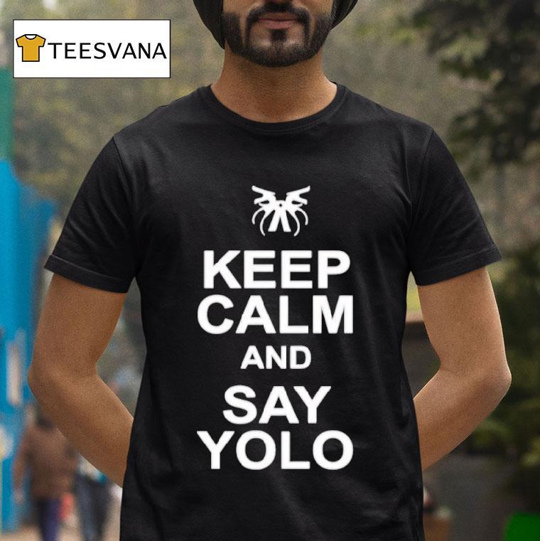 Keep Calm And Say Yolo T Shirt Keep Calm And Say Yolo T Shirt
