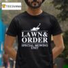 Lawn And Order Special Mowing Unit Funny Dad Joke T Shirt