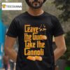 Leave The Gun Take The Cannoli T Shirt