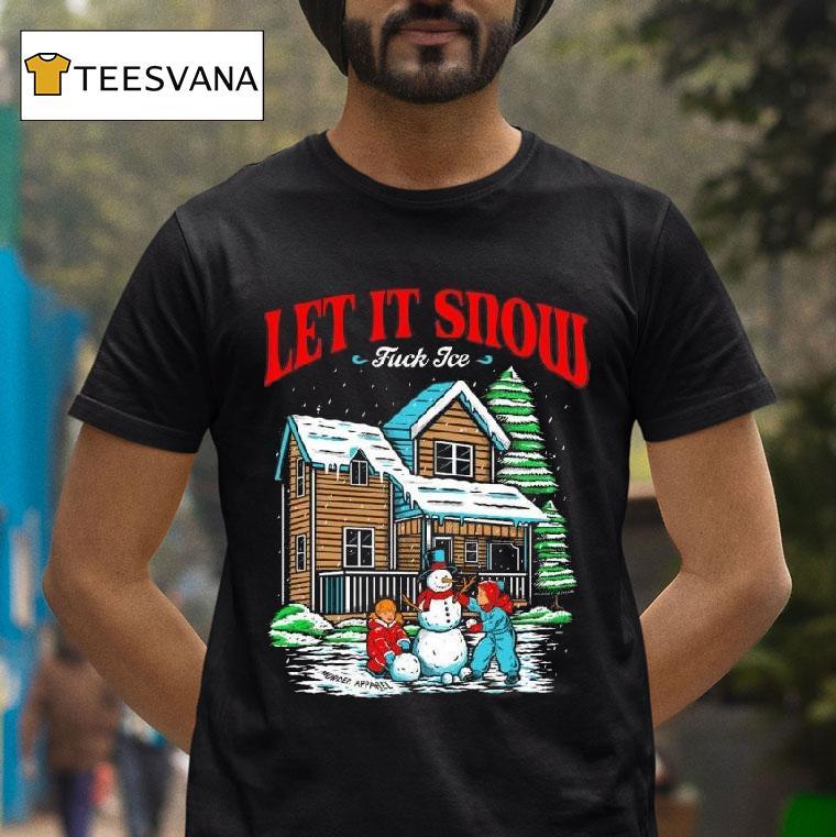 Let It Snow Fuck Ice Christmas T Shirt Let It Snow Fuck Ice Christmas T Shirt