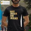 Make Michigan Our Bitchigan T Shirt