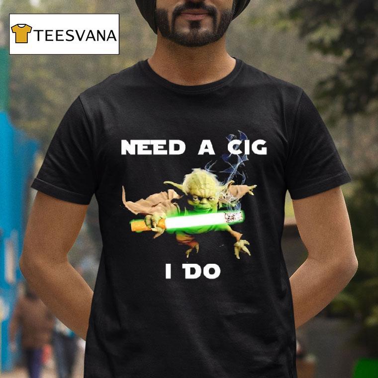 Need A Cig I Do Yoda Cigarette Graphic T Shirt Need A Cig I Do Yoda Cigarette Graphic T Shirt