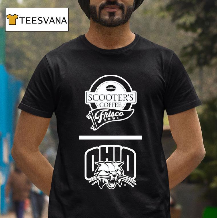 Ohio Bobcats Scooter S Coffee Frisco Bowl T Shirt Ohio Bobcats Scooter S Coffee Frisco Bowl T Shirt
