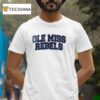Ole Miss Rebels I Was Born With My Heart On My Sleeve A Fire In My Soul T Shirt