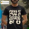Original Dalton Mauldin Miss U Love U Thinking Of U T Shirt