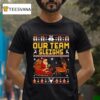 Our Team Sleighs Santa Reindeer Ugly Christmas T Shirt