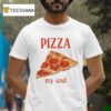 Pizza My Soul T Shirt