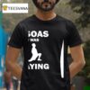 Psoas I Was Saying T Shirt