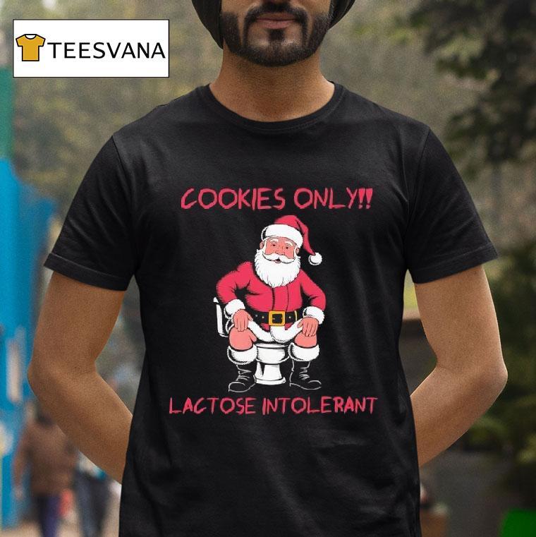 Santa Claus Poops Cookies Only Lactose Intoleran T Shirt Santa Claus Poops Cookies Only Lactose Intoleran T Shirt