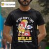Santa If You Don T Like Buffalo Bills Merry Kissmyass Christmas T Shirt
