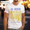 Staying Al Dente In A Not So Soft World T Shirt