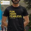 Taylor Stremlow Fun Fiery Fearless T Shirt