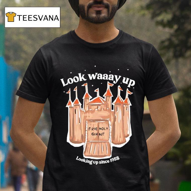 The Friendly Giant Look Waaay Up Looking Up Since Graphic T Shirt The Friendly Giant Look Waaay Up Looking Up Since Graphic T Shirt