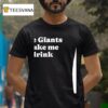 The Giants Make Me Drink New York Giants T Shirt