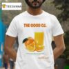 The Good Oj Nature S Powerhouse Of Vitamin C Part Of A Balanced Breakfas T Shirt