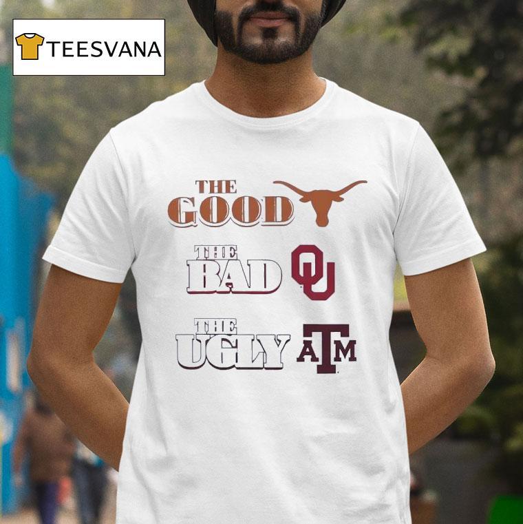 The Good Texas Longhorns The Bad Oklahoma Sooners The Ugly Texas Am Aggies T Shirt The Good Texas Longhorns The Bad Oklahoma Sooners The Ugly Texas Am Aggies T Shirt